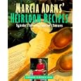 Marcia Adams' Heirloom Recipes: Yesterday's Favorites, Tomorrow's Treasures
