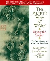 The Artist's Way at Work: Riding the Dragon