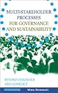 Multi-Stakeholder Processes for Governance and Sustainability: Beyond Deadlock and Conflict