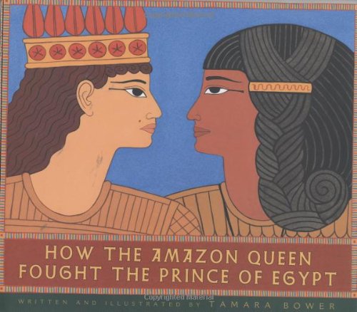 How the Amazon Queen Fought the Prince of Egypt (Bccb Blue Ribbon Nonfiction Book Award (Awards))