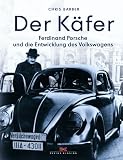 Der Käfer: Ferdinand Porsche und die Entwicklung des Volkswagens