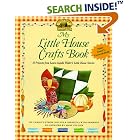 My Little House Crafts Book: 18 Projects from Laura Ingalls Wilder's (Little House) by  Carolyn Strom Collins and Mary Collier