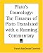 Plato's Cosmology: The Timaeus of Plato Translated with a Running Commentary