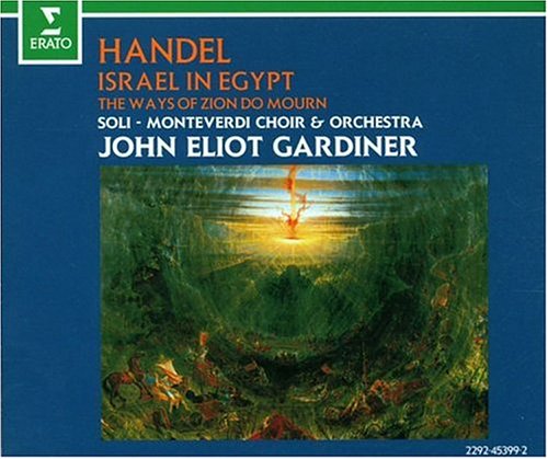CD-Charts  Music : George Frideric Handel: Israel In Egypt/The Ways Of Zion Do Mourn
