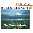The Aleutian Islands (Alaska Geographic,) by L J Campbell, Alaska Geographic Society, and Penny Rennick