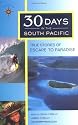 30 Days in the South Pacific: True Stories of Escape to Paradise