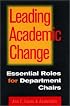 Leading Academic Change : Essential Roles for Department Chairs
