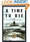 A Time to Die: The Untold Story of the Kursk Tragedy