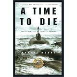 A Time to Die: The Untold Story of the Kursk Tragedy