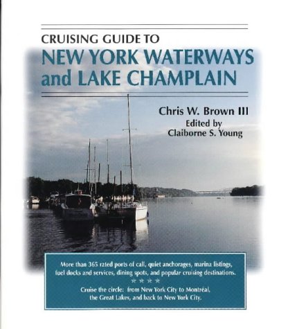 Cruising Guide To New York Waterways And Lake Champlain (Cruising Guide to New York Waterways & Lake Champlain), by Chris Brown III