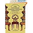 The Victorian Cabinet-Maker's Assistant: 417 Original Designs With Descriptions and Details of Construction by Blackie & Son