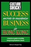 Culture Shock!: Success Secrets to Maximize Business in Hong Kong