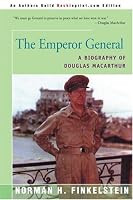 The Emperor General: A Biography of Douglas MacArthur