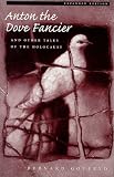 Anton the Dove Fancier and Other Tales of the Holocaust