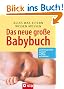 Das neue grosse Baby-Buch: Alles was Eltern wissen m�ssen. Schwangerschaft. Geburt. Pflege. Ern�hrung