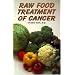 Raw Food Treatment of Cancer