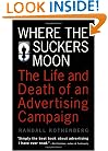Where the Suckers Moon: The Life and Death of an Advertising Campaign