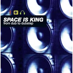 Space Is King-from Dub to Dubstep
