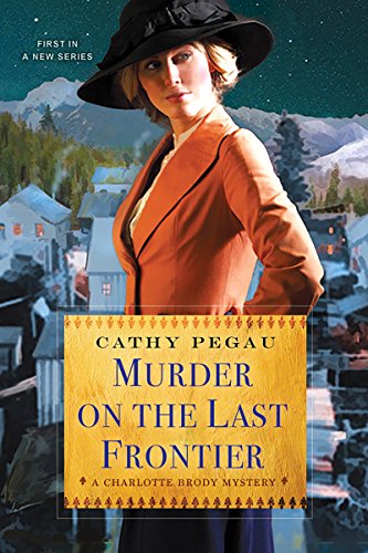 Murder on the Last Frontier (A Charlotte Brody Mystery)