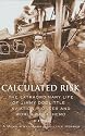 Calculated Risk: The Extraordinary Life of Jimmy Doolittle-Aviation Pioneer and World War II Hero