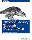 Network security through data analysis : building situational awareness
