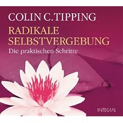 Radikale Selbstvergebung CD: Die praktischen Schritte