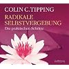 Radikale Selbstvergebung CD: Die praktischen Schritte