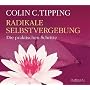 Radikale Selbstvergebung CD: Die praktischen Schritte