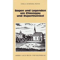 Sagen und Legenden um Chiemgau und Rupertiwinkel: 20 Federzeichnungen von Heinz Schinzel