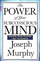 The Power of Your Subconscious Mind