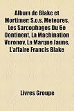 Album de Blake Et Mortimer: S.O.S. Mtores, Les Sarcophages Du 6e Continent, La Machination Voronov, La Marque Jaune, LAffaire Francis Blake