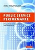 Public Service Performance: Perspectives on Measurement and Management
