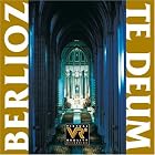 Berlioz: Te Deum by Hector Berlioz, Dennis Keene, Voices of Ascension Chorus & Orchestra, Mark Kruczek, and John Aler