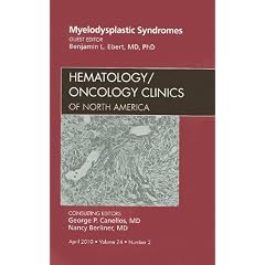 Myelodysplastic Syndromes, An Issue of Hematology Oncology Clinics of North America (The... by Benjamin L. Ebert MD  PhD