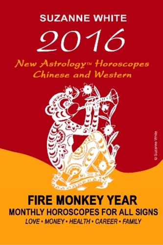 2016 New Astrology Horoscopes - Chinese and Western: Fire Monkey Year - Monthly Horoscopes For All Signs