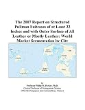 The 2007 Report on Structured Pullman Suitcases of at Least 22 Inches and with Outer Surface of All Leather or Mostly Leather: World Market Segmentation by City