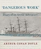 'Dangerous work' : diary of an Arctic adventure