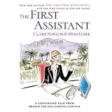 The First Assistant: A Continuing Tale from Behind the Hollywood Curtain