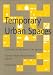 Temporary Urban Spaces