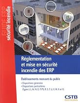Règlementation et mise en sécurité incendie des ERP : Etablissements recevant du public. Dispositions générales. Dispositions particulières.