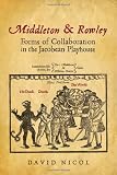 Middleton and Rowley : forms of collaboration in the Jacobean playhouse