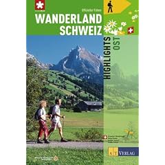 Wanderland Schweiz: 9. Highlights Ost