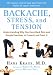 Backache, Stress, and Tension: Understanding Why You Have Back Pain and Simple Exercises to Prevent and Treat It