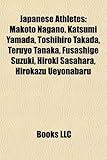 Japanese Athletes: Makoto Nagano, Katsumi Yamada, Toshihiro Takada, Teruyo Tanaka, Fusashige Suzuki, Hiroki Sasahara, Hirokazu Ueyonabaru-