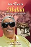 My Name is Makia: A Memoir of Kalaupapa