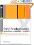 DVD-Produktionen: gestalten - erstellen - nutzen (X.media.press) (German Edition)