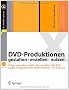 DVD-Produktionen gestalten erstellen nutzen - Video interaktiv: DVD, Blu-ray Disc, HD DVD. Audio-/Videotechnik: DVD-Formate, TV, Podcast