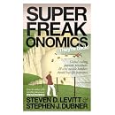 Superfreakonomics: Global Cooling, Patriotic Prostitutes and Why Suicide Bombers Should Buy Life Insurance