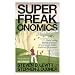 Superfreakonomics: Global Cooling, Patriotic Prostitutes and Why Suicide Bombers Should Buy Life Insurance