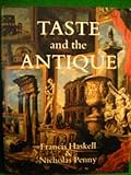 Taste and the antique : the lure of classical sculpture 1500-1900